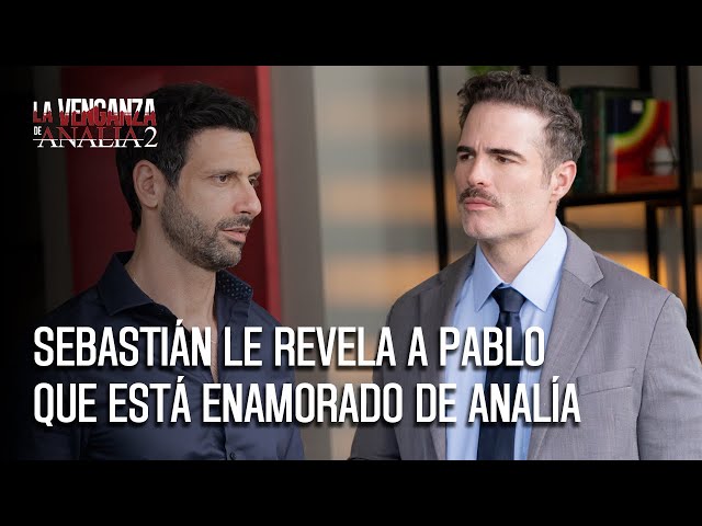Sebastián le confiesa a Pablo que está enamorado de Analía: así reacciona | La Venganza de Analía 2