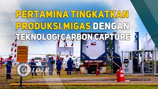 Pertamina Tingkatkan Produksi Migas dengan Teknologi Carbon Capture