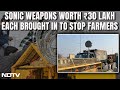Latest News About Farmers Protest | In Cops Arsenal Against Farmers, Barbed Wire, Now Sonic Weapons