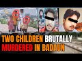 Two Children Brutally Murdered in Badaun: UP Police Respond with Encounter | News9