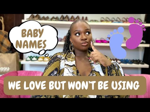 BABY NAMES WE LOVE BUT WON'T BE USING (BOYS AND GIRLS)