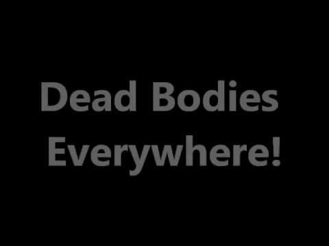 Dead Bodies Everywhere