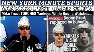 Yankees Post Game:THE YANKEES ARE TRASH! 🗑️ Mike Trout Torches NYY AS Boone Watches.. JUICED BALLS?