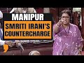 MANIPUR CRISIS: Smriti Irani Roars In Parliament Amid Centre Vs Opposition On Manipur