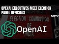 Lok Sabha Polls 2024 | Poll Panel Officials Meet OpenAI Team Over AI Misuse In Lok Sabha Elections
