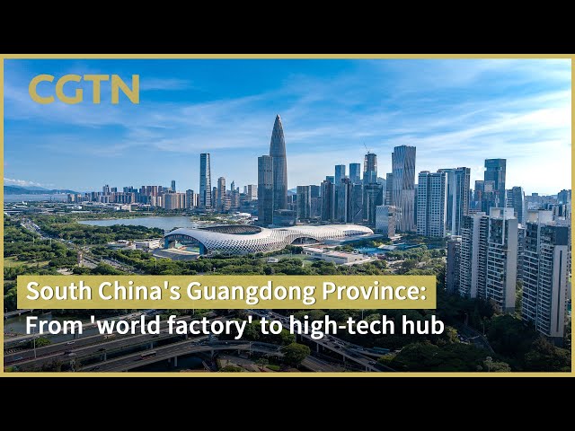 China's Guangdong: From 'world factory' to high-tech hub