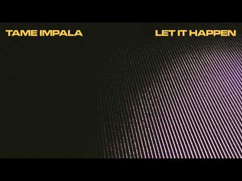 TAME IMPALA - Let It Happen