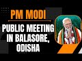 PM Modi Live | Public meeting in Balasore, Odisha | Lok Sabha Election 2024 | News9