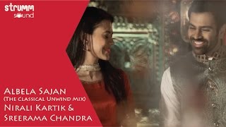 Albela Sajan – Nirali Kartik – Sreerama Chandra – Classical Unwind