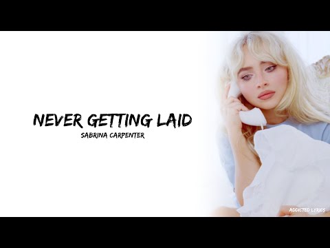 Sabrina Carpenter - Never Getting Laid (Lyrics)