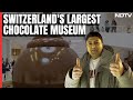 NDTV Visits Lindt Chocolate Museum In Switzerland