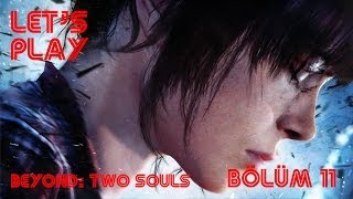 Beyond Two Souls - Bölüm 11 - Bizim Suratlar Bir Garip Oldu Hanım!