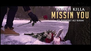 Missing You - Roach Killa - Rafaqat Ali Khan