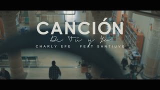 CHARLY EFE & SANTIUVE - CANCION DE TU Y YO (PROD. HIGH BEATS)
