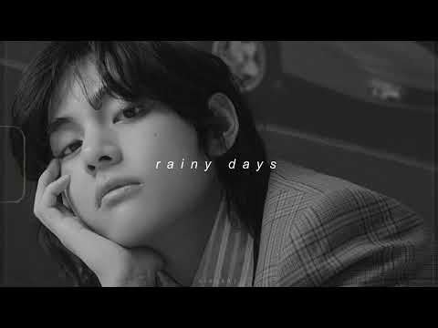 v - rainy days (slowed + reverb)