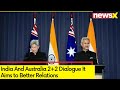 India And Australia 2+2 Dialogue | Aim to Better Relations | NewsX