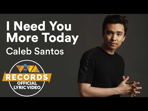 Caleb Santos — I Need You More Today | from