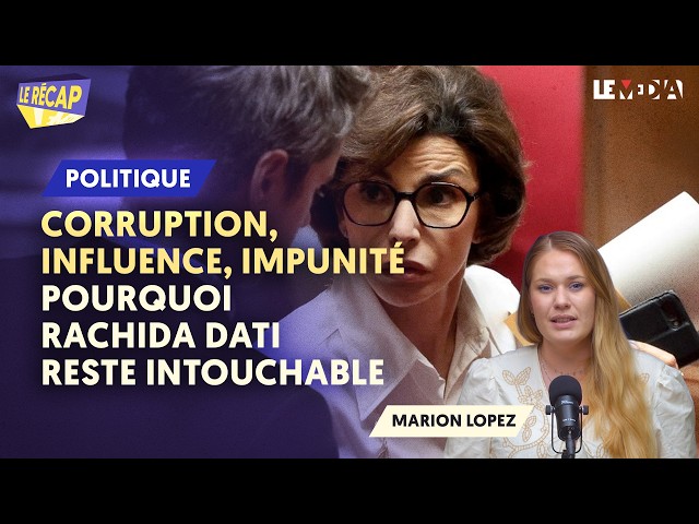 CORRUPTION, INFLUENCE, IMPUNITÉ : POURQUOI RACHIDA DATI RESTE INTOUCHABLE