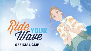 Ride Your Wave [Official Clip, E