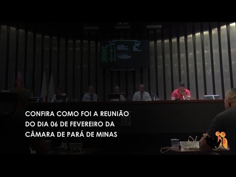 Vídeo: Confira como foi a reunião do dia 06 de fevereiro da Câmara de Pará de Minas
