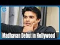Madhavan bags a Hollywood Flick