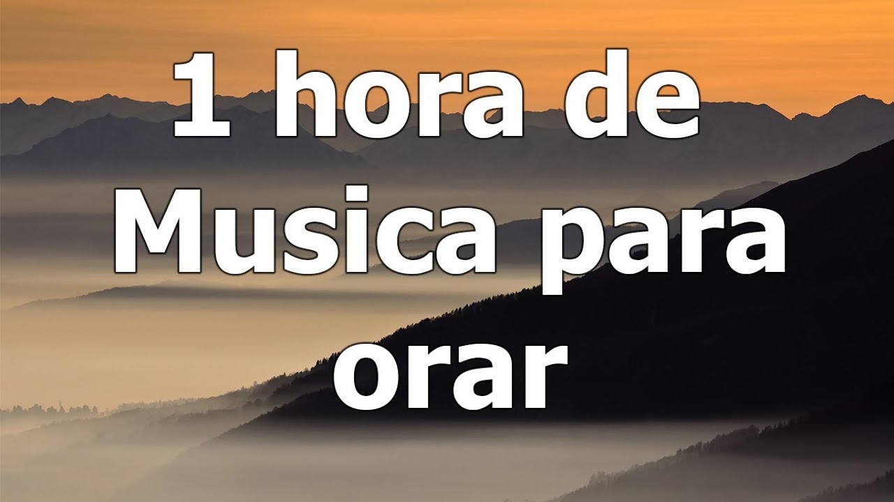 1 Hora De Musica Para Orar Musica Para Buscar A Dios Alabanzas De