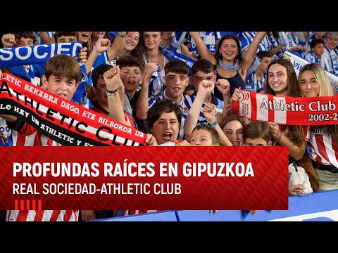 Profundas y duraderas raíces en Gipuzkoa I Real Sociedad-Athletic Club
