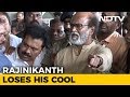 Rajinikanth Loses His Cool At Chennai Airport