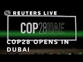 LIVE: COP28 climate summit opens in Dubai