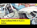 Jeep Collided With A Truck In Indore | 8 Dead And 1 Injured In The Accident | NewsX