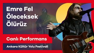 Emre Fel - Öleceksek Ölürüz | Canlı Performans | Ankara Kültür Yolu Festivali @emrefel