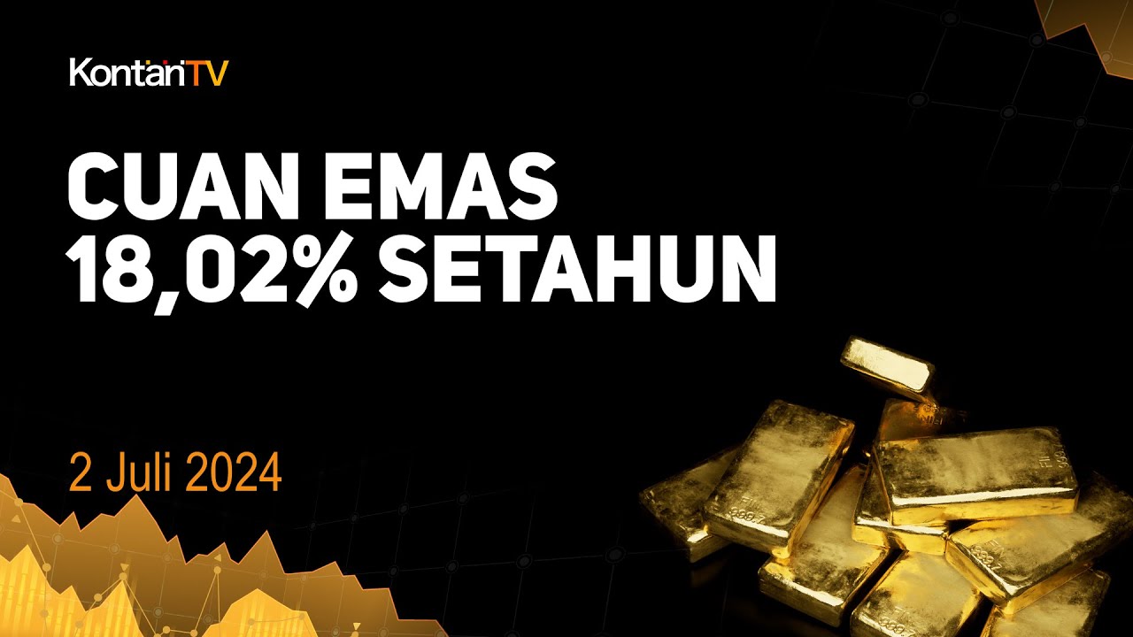 Cuan 18,02% Setahun, Harga Emas Antam Hari Ini Naik (2 Juli 2024 ...