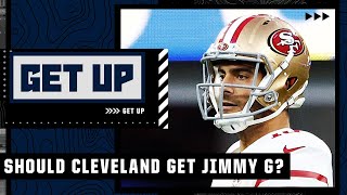 Should the Cleveland Browns pursue Jimmy Garoppolo? Get Up debates