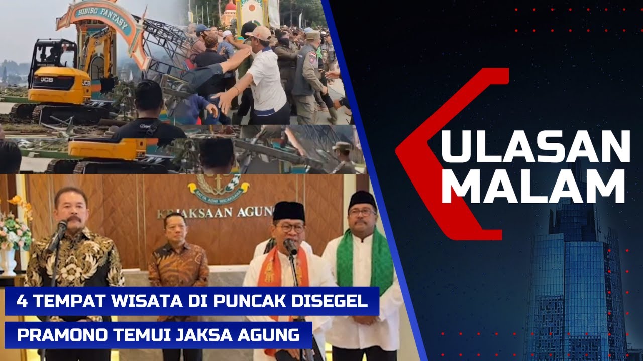 LIVE ULASAN MALAM - 4 Wisata di Puncak Bogor Disegel, Pramono Anung-Rano Karno Temui Jaksa Agung