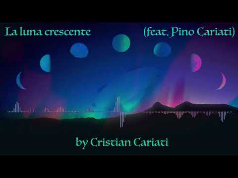 Cristian Cariati - La luna crescente (feat. Pino Cariati)