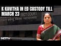BRSs K Kavitha Sent To Enforcement Directorate Custody Till March 23