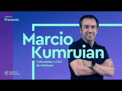 Campus Presents: Marcio Kumruian, Cofundador e CEO da Netshoes