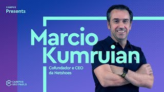 Campus Presents: Marcio Kumruian, Cofundador e CEO da Netshoes