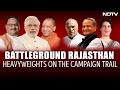 Battleground Rajasthan: Heavyweights On The Campaign Trail | Battle For States