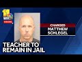 Teacher charged with sexual abuse to remain held in jail