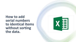 MS Excel: How to add serial numbers to identical items without sorting the data.