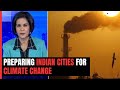 Cop28: India Focusing On Climate-Resilient Cities | The Urban Agenda