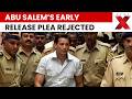 Abu Salem Premature Release Plea Rejected By Supreme Court | NewsX
