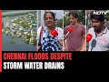 Chennai Residents Blame Unscientific Storm Water Drains For Floods | Cyclone Michaung