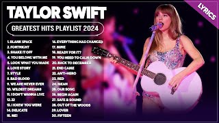 Taylor Swift Songs Playlist 2024 ~ The Best Of Taylor Swift ~ Greatest Hits Full Album 2024 (Lyrics)