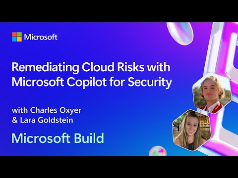 Remediating Cloud Risks with Microsoft Copilot for Security | BRK224