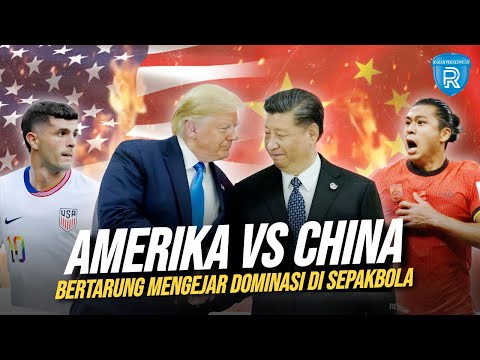 Tak Hanya di Sektor Ekonomi, Cina vs Amerika Serikat Juga Bertarung Mengejar Dominasi di Sepak Bola