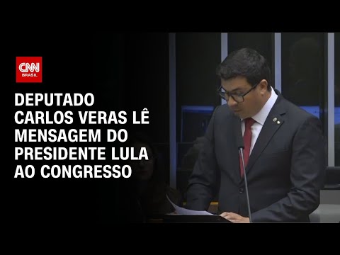 Deputado Carlos Veras lê mensagem do presidente Lula ao Congresso | CNN 360°