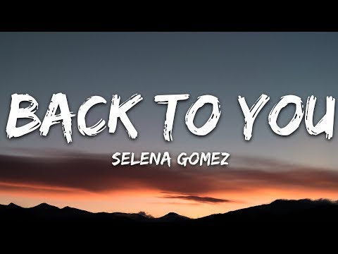 Selena Gomez - Back To You (Lyrics)