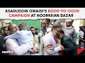 Asaduddin Owaisi News | AIMIM Chiefs Door To Door Campaign At Noorkhanbazar In Hyderabad